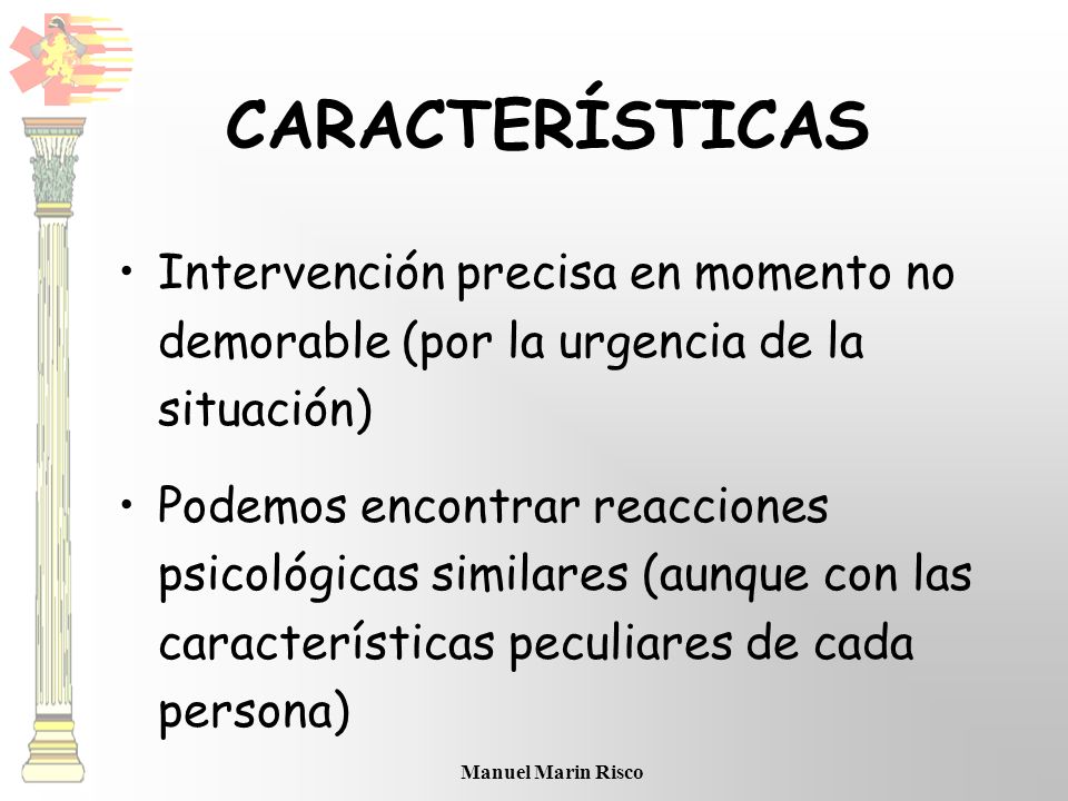 CARACTERÍSTICAS Intervención precisa en momento no demorable (por la urgencia de la situación)