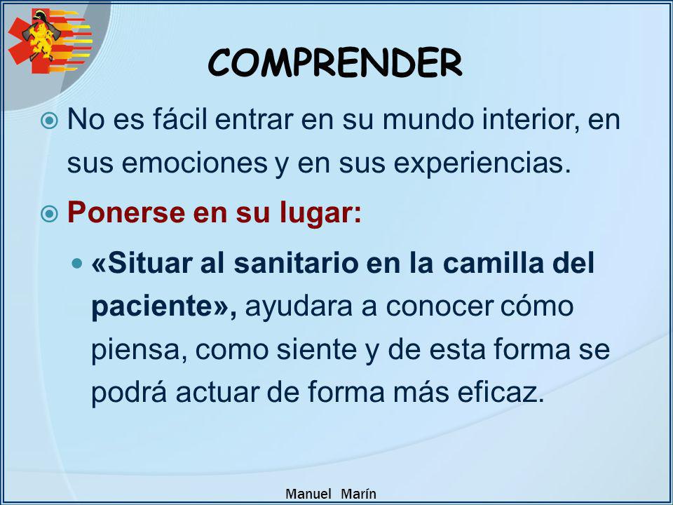 COMPRENDER No es fácil entrar en su mundo interior, en sus emociones y en sus experiencias. Ponerse en su lugar: