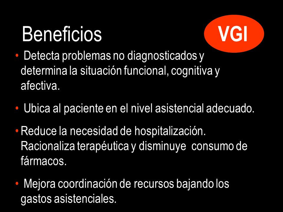 Beneficios VGI. Detecta problemas no diagnosticados y determina la situación funcional, cognitiva y afectiva.