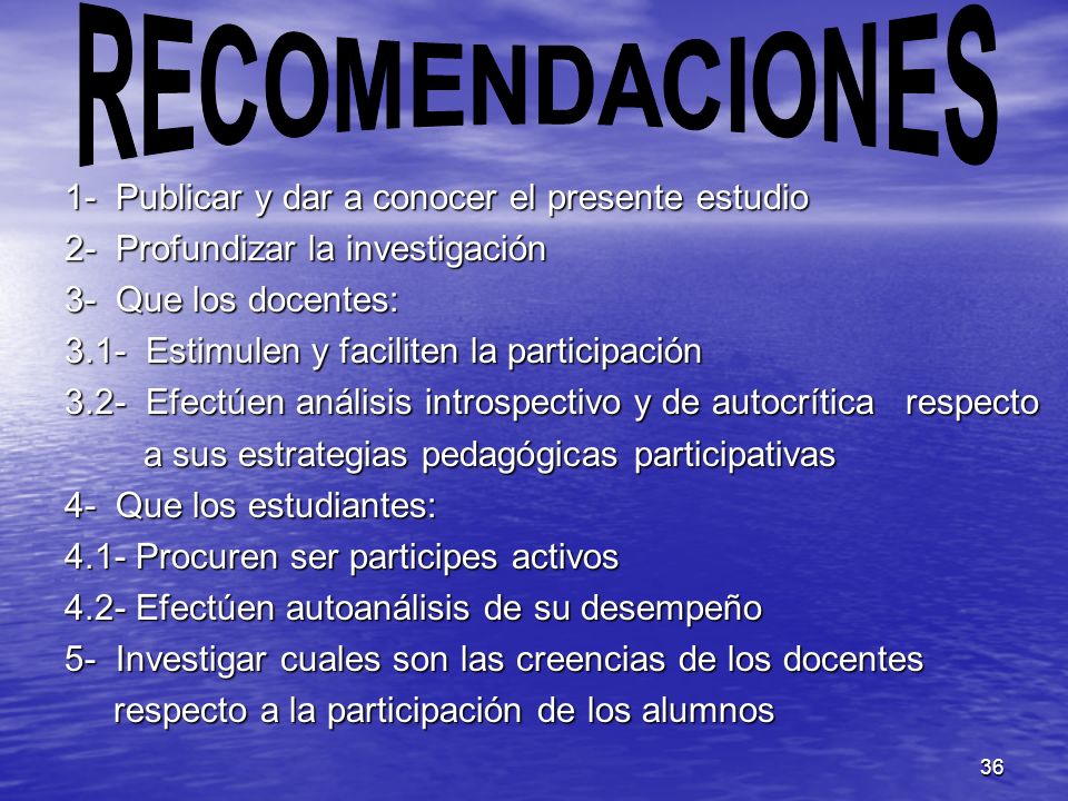 RECOMENDACIONES 1- Publicar y dar a conocer el presente estudio