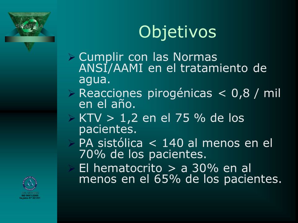 Objetivos Cumplir con las Normas ANSI/AAMI en el tratamiento de agua.