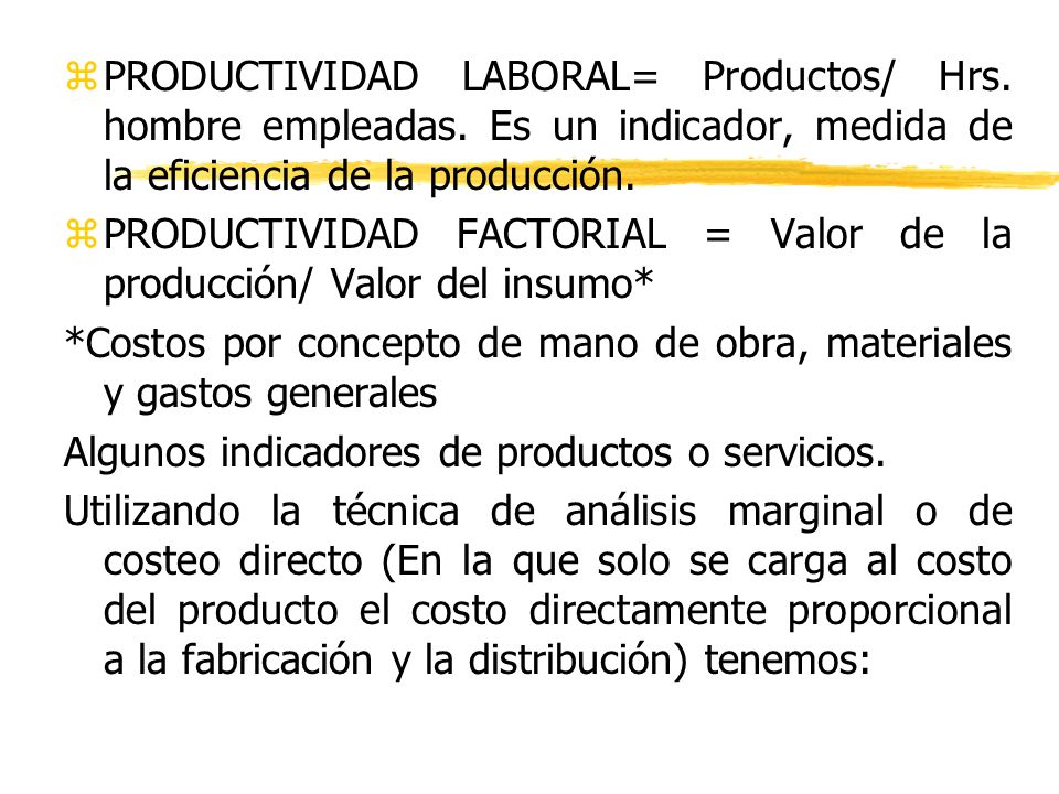 PRODUCTIVIDAD LABORAL= Productos/ Hrs. hombre empleadas
