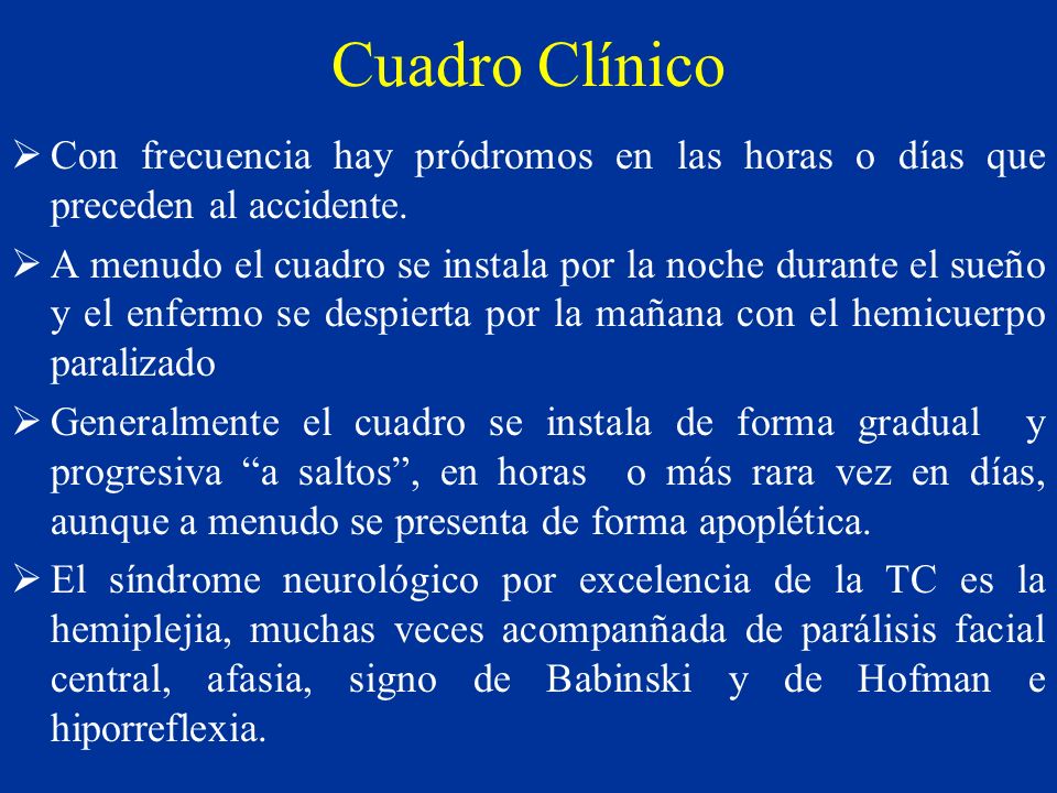 Cuadro Clínico Con frecuencia hay pródromos en las horas o días que preceden al accidente.