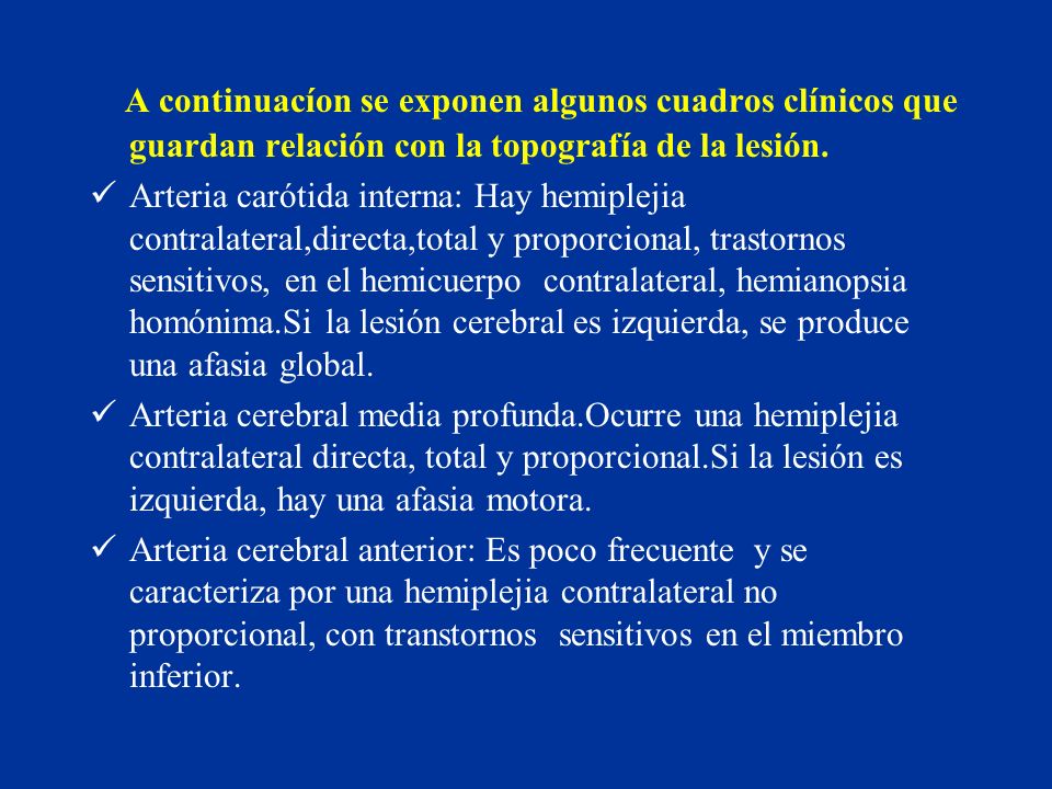 A continuacíon se exponen algunos cuadros clínicos que guardan relación con la topografía de la lesión.