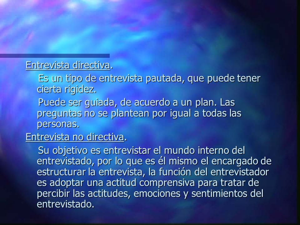 Entrevista directiva. Es un tipo de entrevista pautada, que puede tener cierta rigidez.