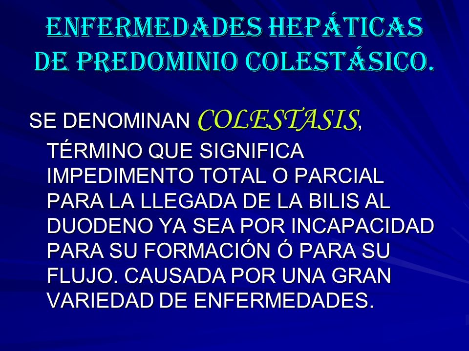 ENFERMEDADES HEPÁTICAS DE PREDOMINIO COLESTÁSICO.