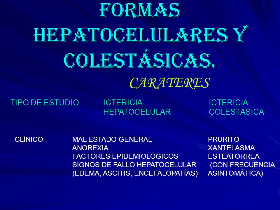 FORMAS HEPATOCELULARES Y COLESTÁSICAS.