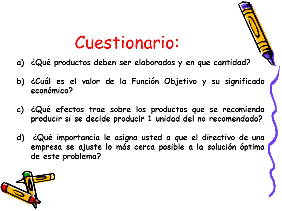 Cuestionario: ¿Qué productos deben ser elaborados y en que cantidad