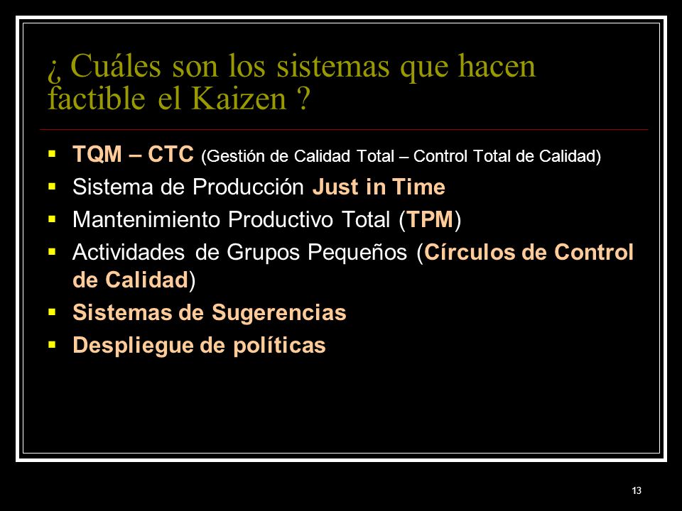¿ Cuáles son los sistemas que hacen factible el Kaizen