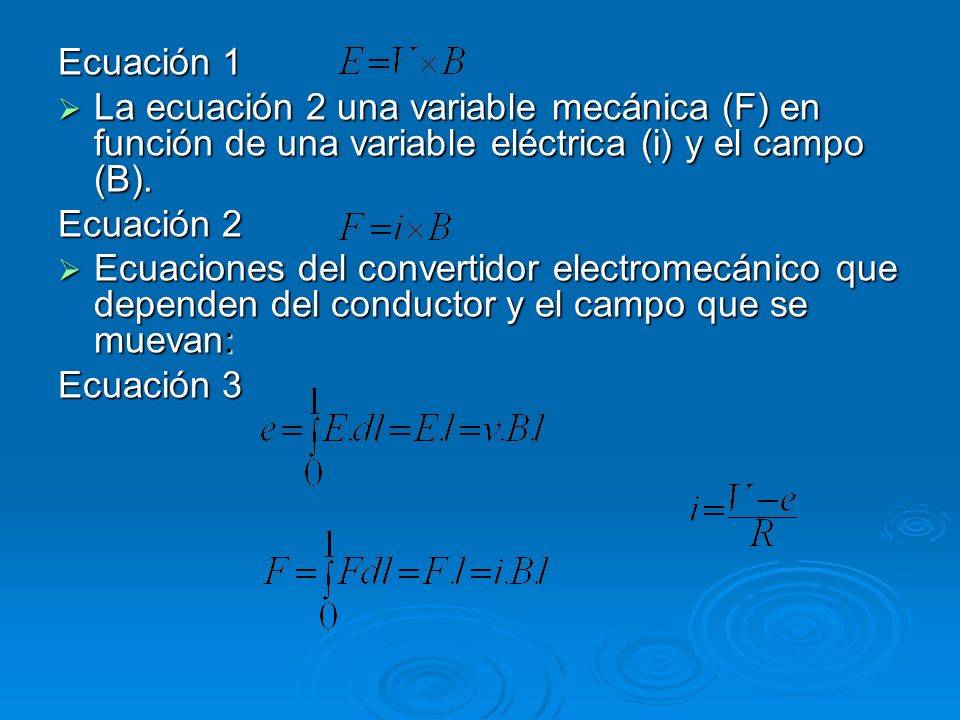 Ecuación 1 La ecuación 2 una variable mecánica (F) en función de una variable eléctrica (i) y el campo (B).