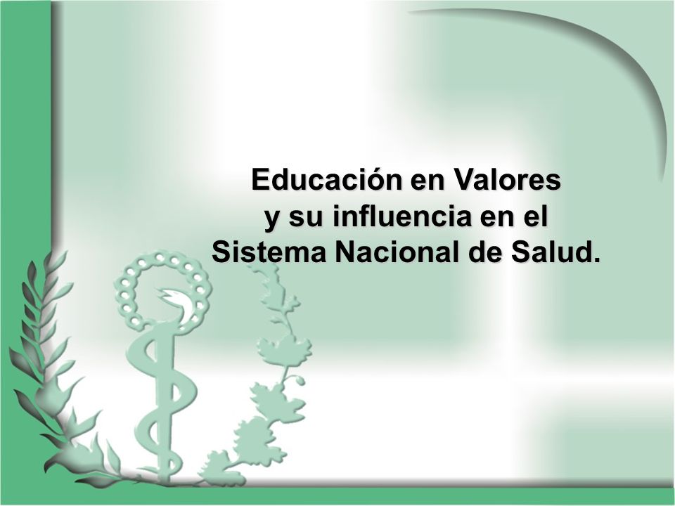 Educación en Valores y su influencia en el Sistema Nacional de Salud.