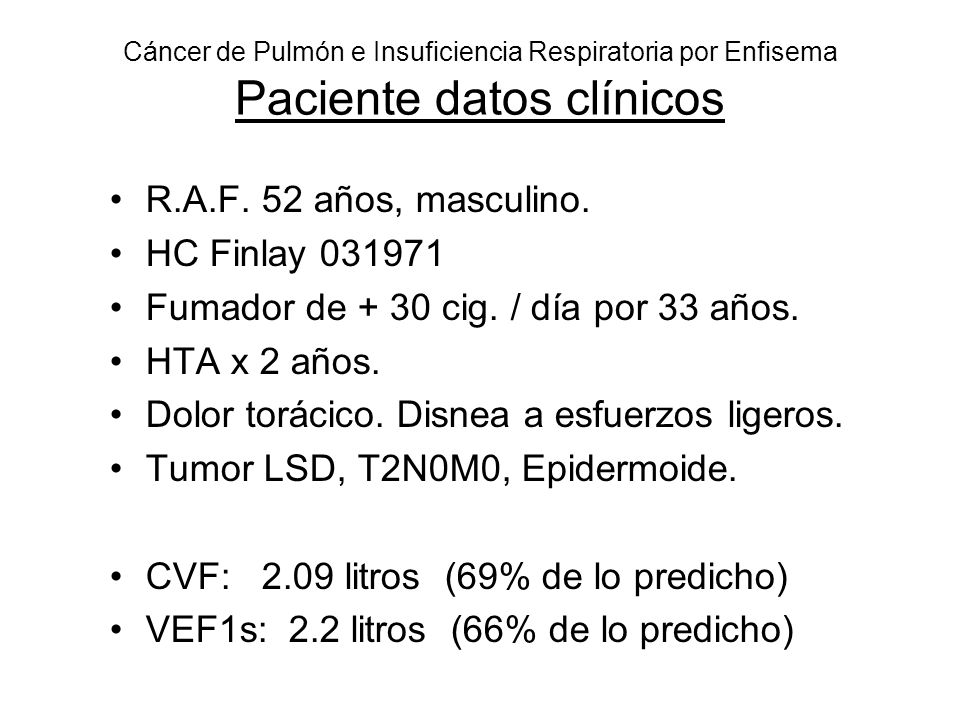 Fumador de + 30 cig. / día por 33 años. HTA x 2 años.