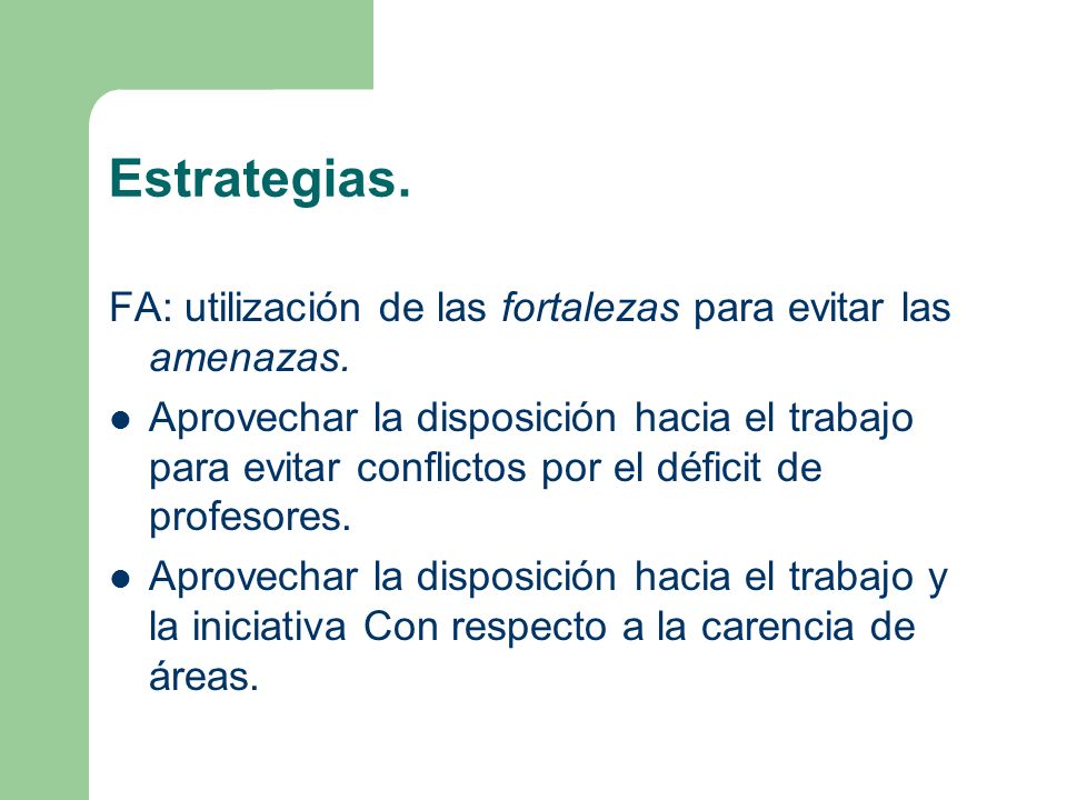 Estrategias. FA: utilización de las fortalezas para evitar las amenazas.