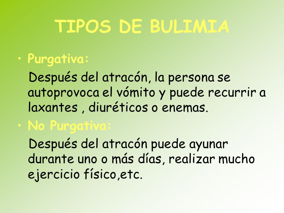 TIPOS DE BULIMIA Purgativa: