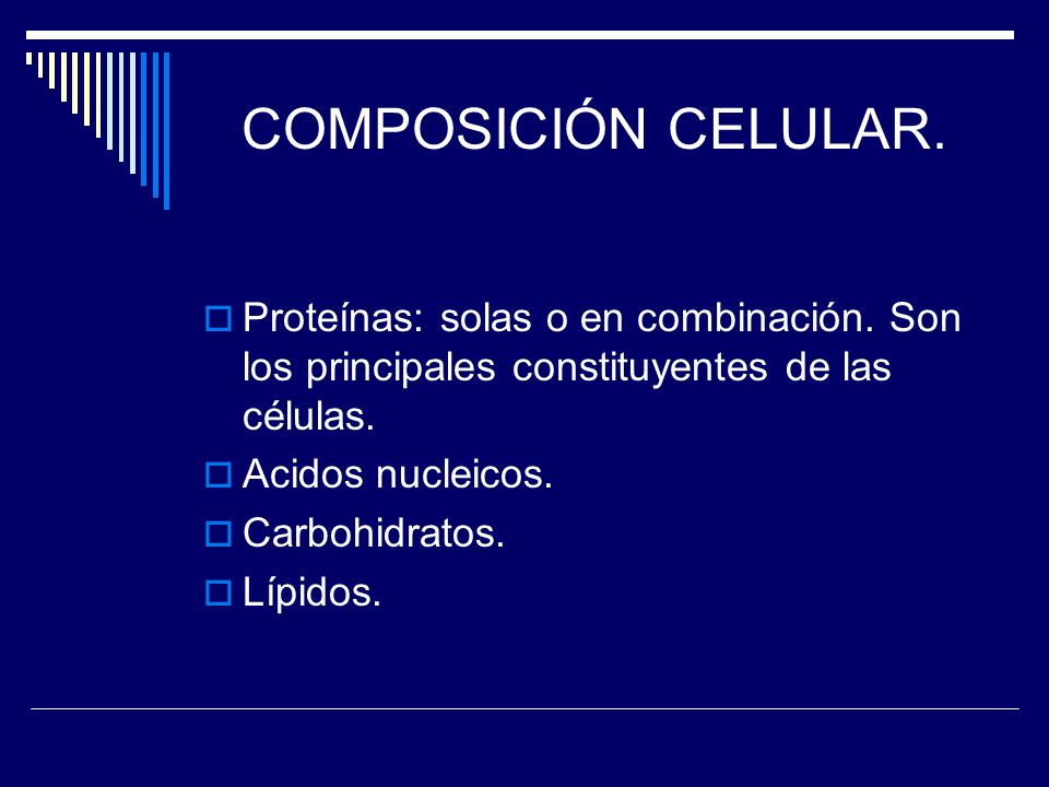 COMPOSICIÓN CELULAR. Proteínas: solas o en combinación. Son los principales constituyentes de las células.