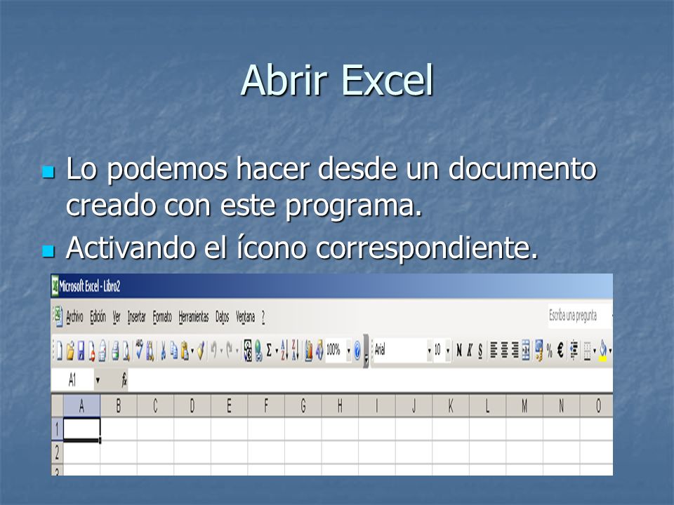 Abrir Excel Lo podemos hacer desde un documento creado con este programa.