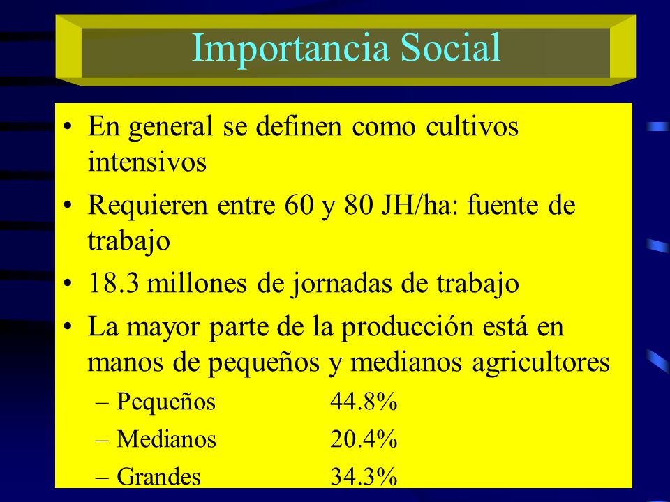 Importancia Social En general se definen como cultivos intensivos