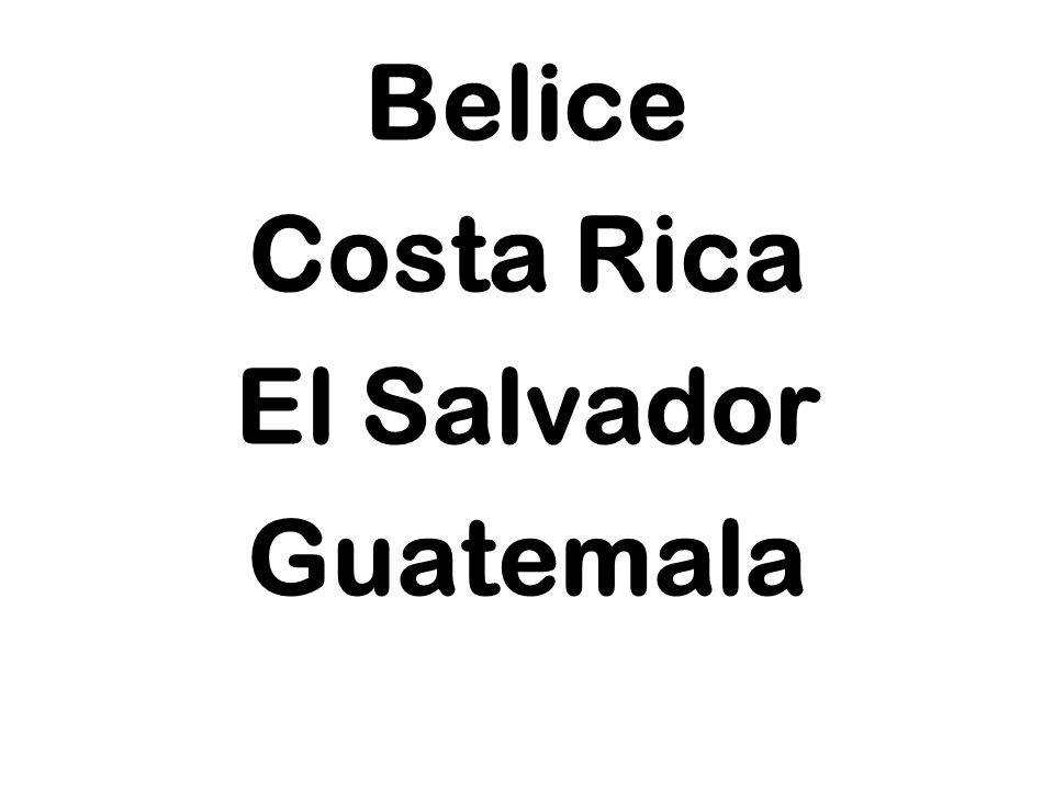 Belice Costa Rica El Salvador Guatemala