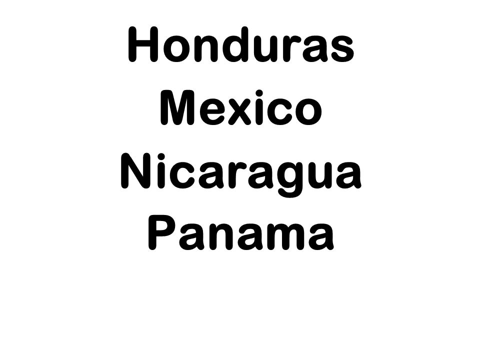 Honduras Mexico Nicaragua Panama
