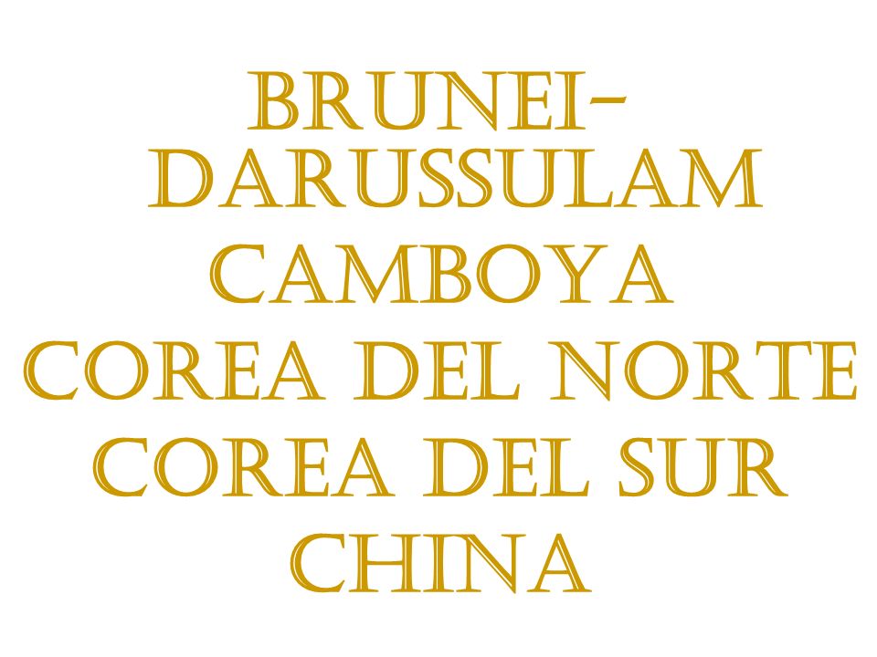 Brunei-Darussulam Camboya Corea del Norte Corea del Sur China
