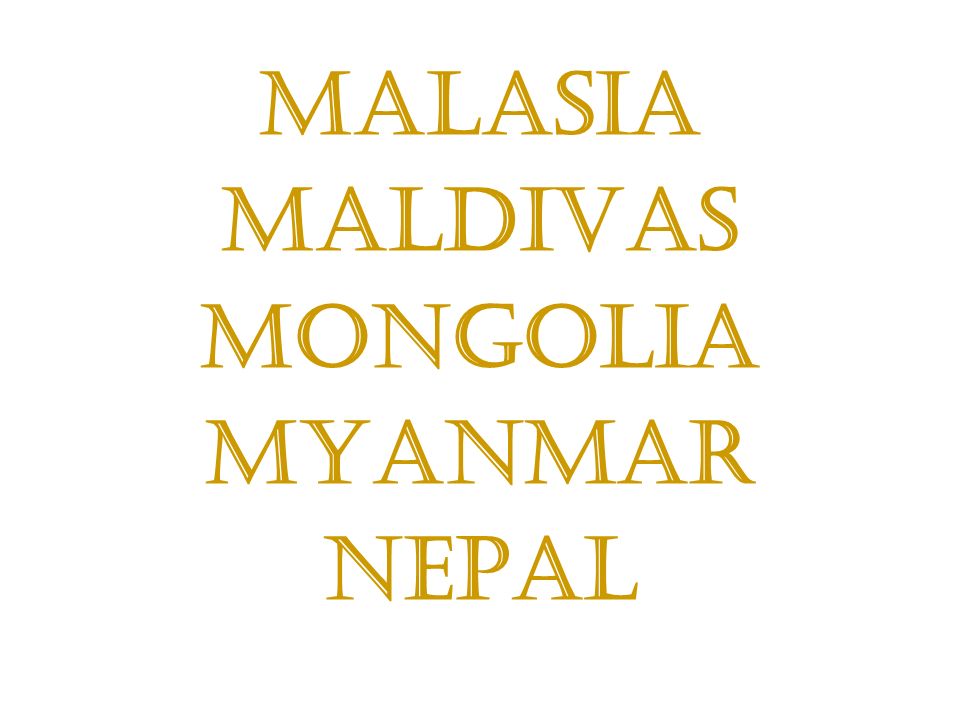 Malasia Maldivas Mongolia Myanmar Nepal