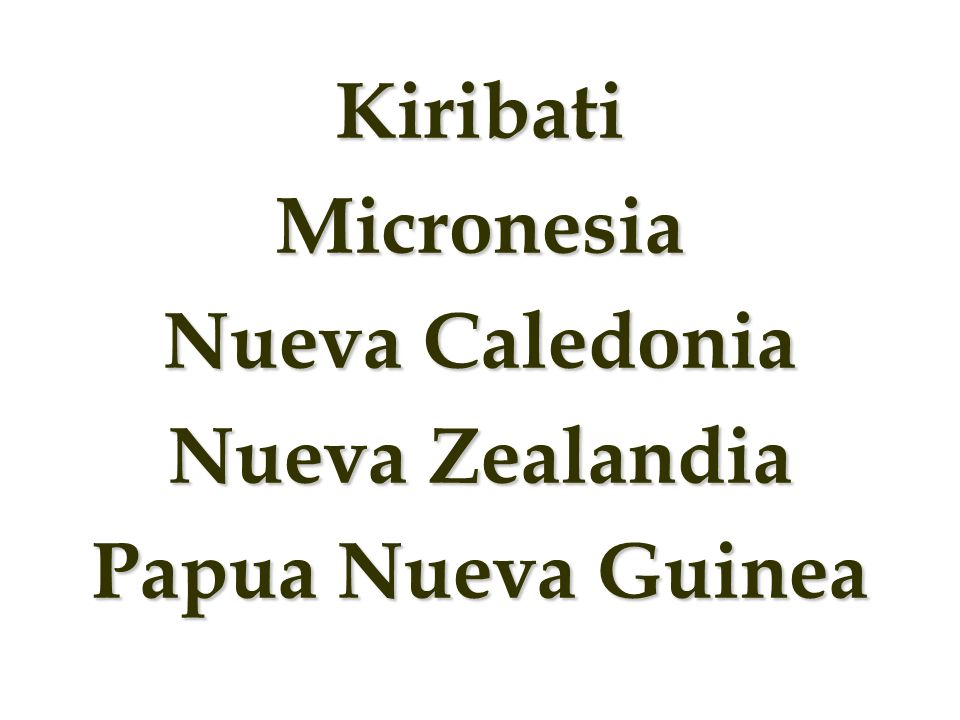Kiribati Micronesia Nueva Caledonia Nueva Zealandia Papua Nueva Guinea