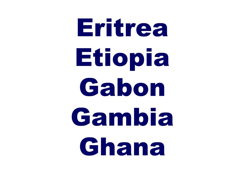 Eritrea Etiopia Gabon Gambia Ghana
