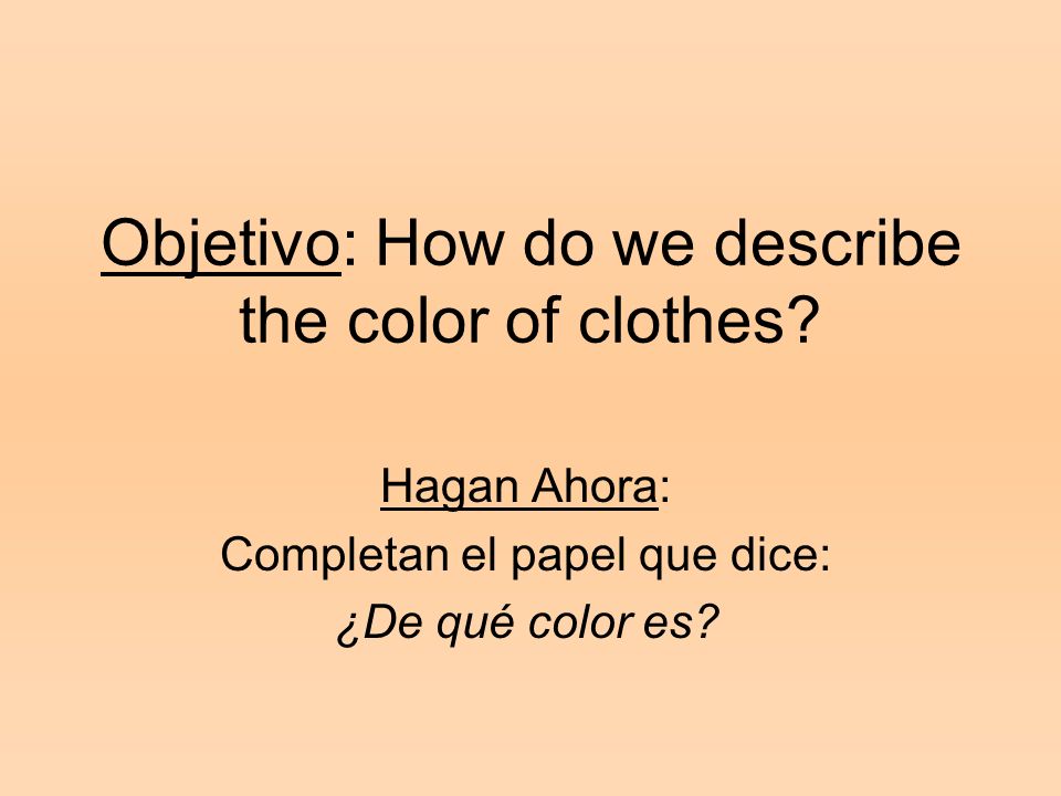 Objetivo: How do we describe the color of clothes