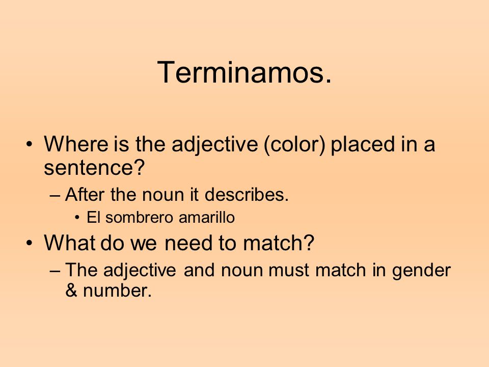 Terminamos. Where is the adjective (color) placed in a sentence