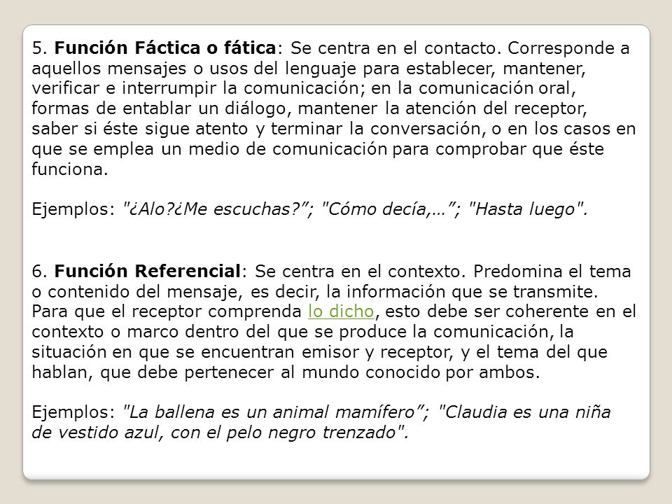 5. Función Fáctica o fática: Se centra en el contacto