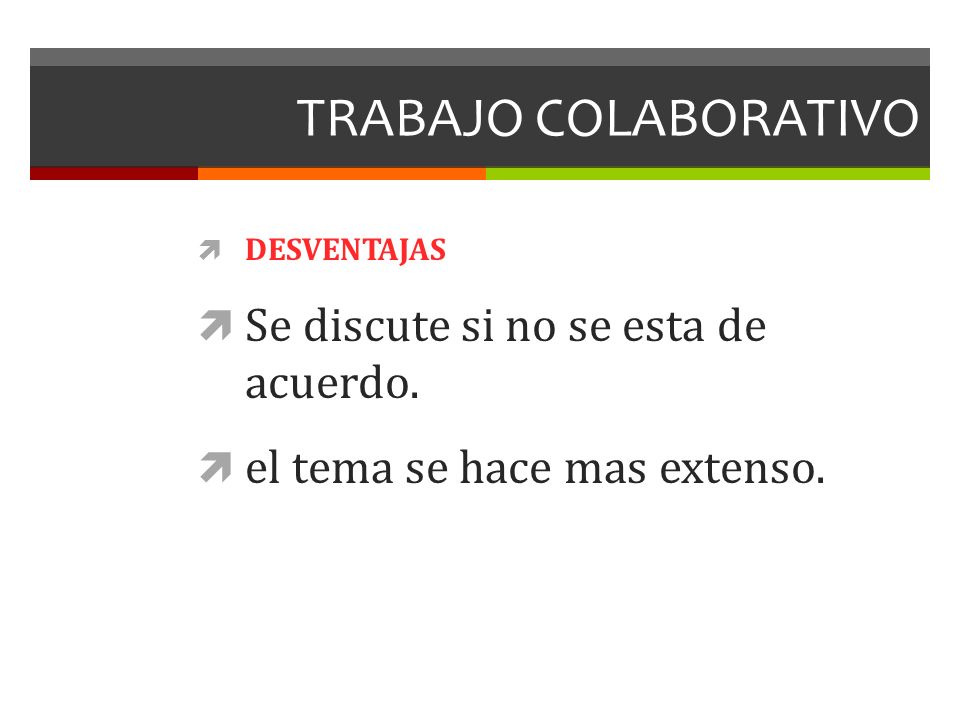 TRABAJO COLABORATIVO Se discute si no se esta de acuerdo.