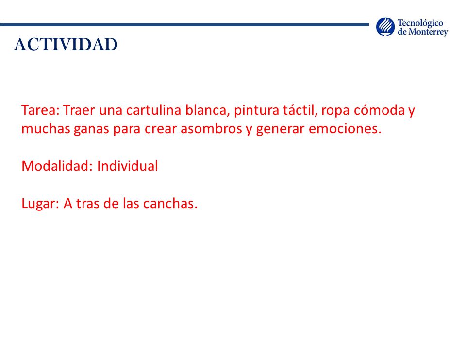ACTIVIDAD Tarea: Traer una cartulina blanca, pintura táctil, ropa cómoda y muchas ganas para crear asombros y generar emociones.