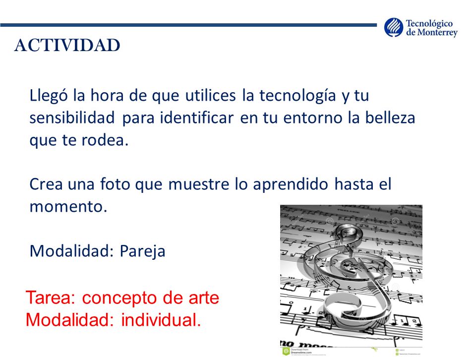 ACTIVIDAD Llegó la hora de que utilices la tecnología y tu sensibilidad para identificar en tu entorno la belleza que te rodea.