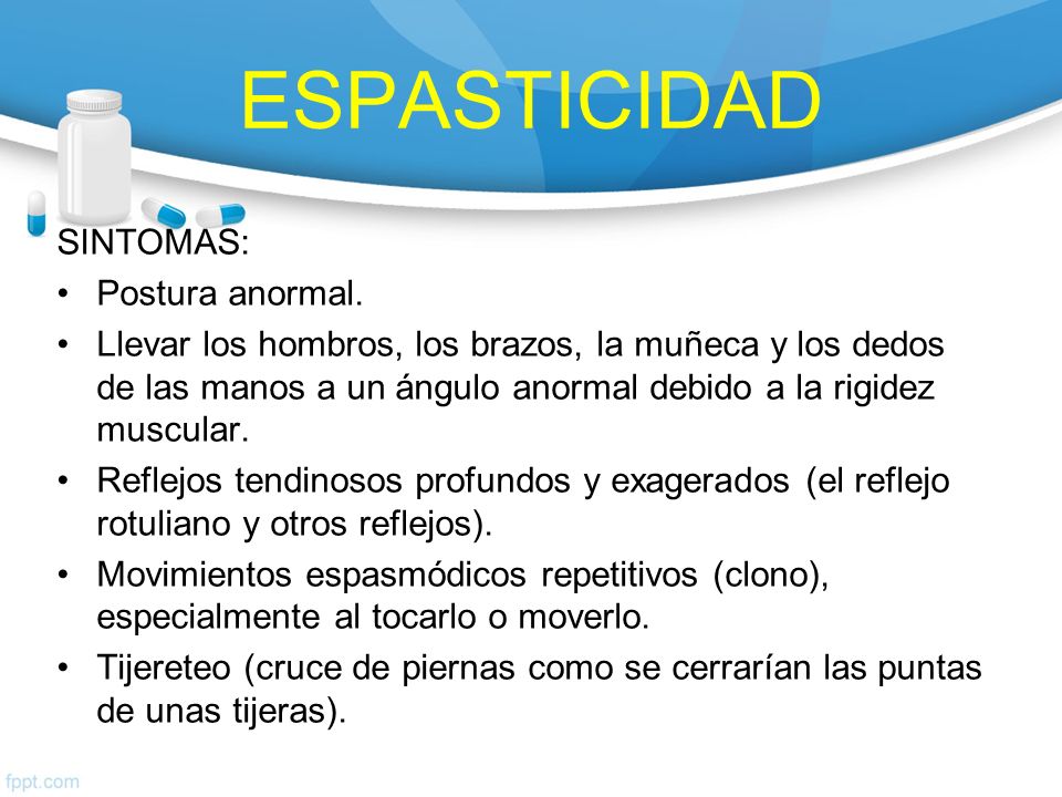 ESPASTICIDAD SINTOMAS: Postura anormal.