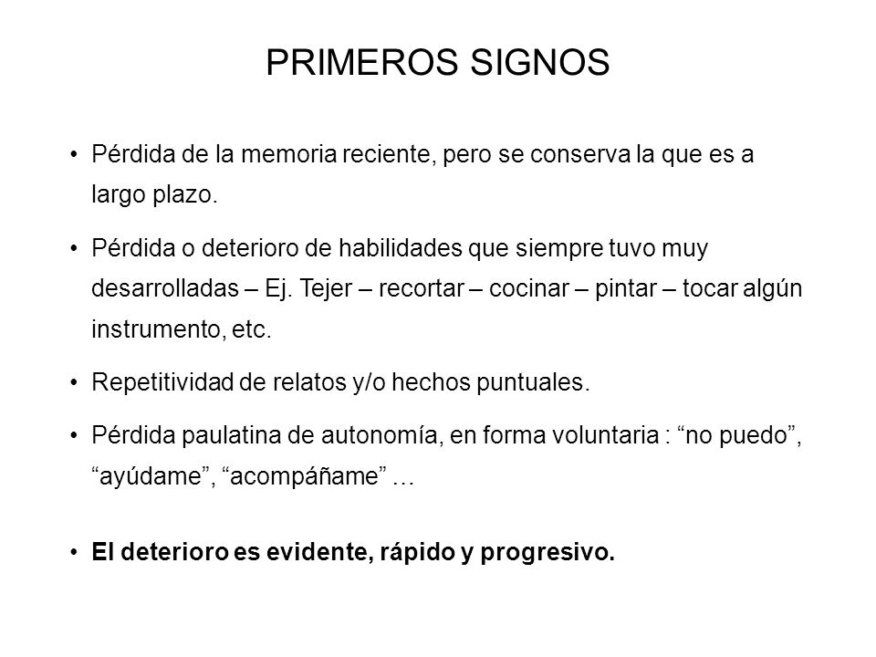PRIMEROS SIGNOS Pérdida de la memoria reciente, pero se conserva la que es a largo plazo.