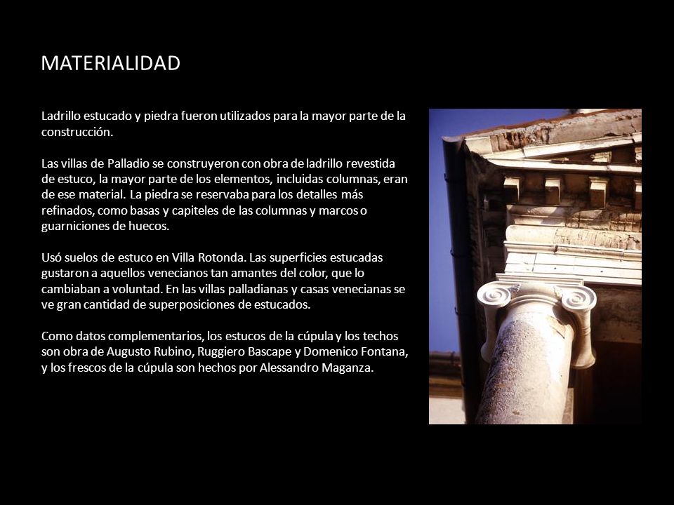 MATERIALIDAD Ladrillo estucado y piedra fueron utilizados para la mayor parte de la construcción.