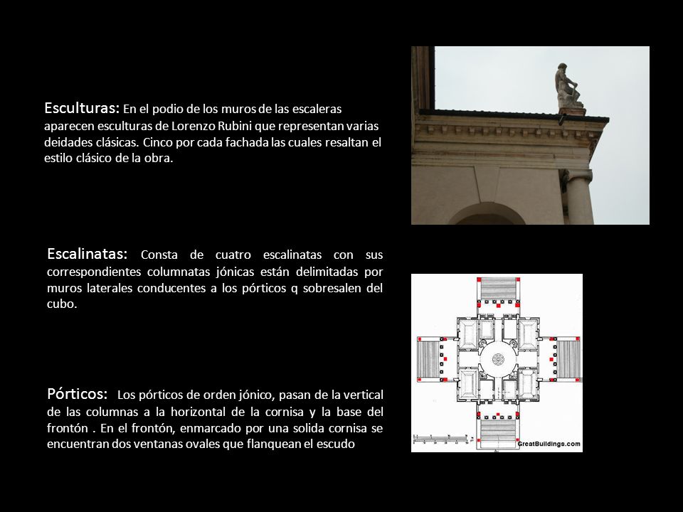 Esculturas: En el podio de los muros de las escaleras aparecen esculturas de Lorenzo Rubini que representan varias deidades clásicas. Cinco por cada fachada las cuales resaltan el estilo clásico de la obra.