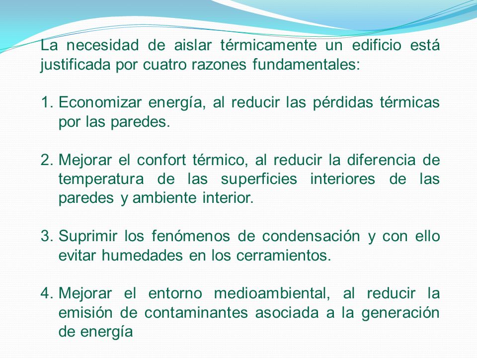 La necesidad de aislar térmicamente un edificio está justificada por cuatro razones fundamentales: