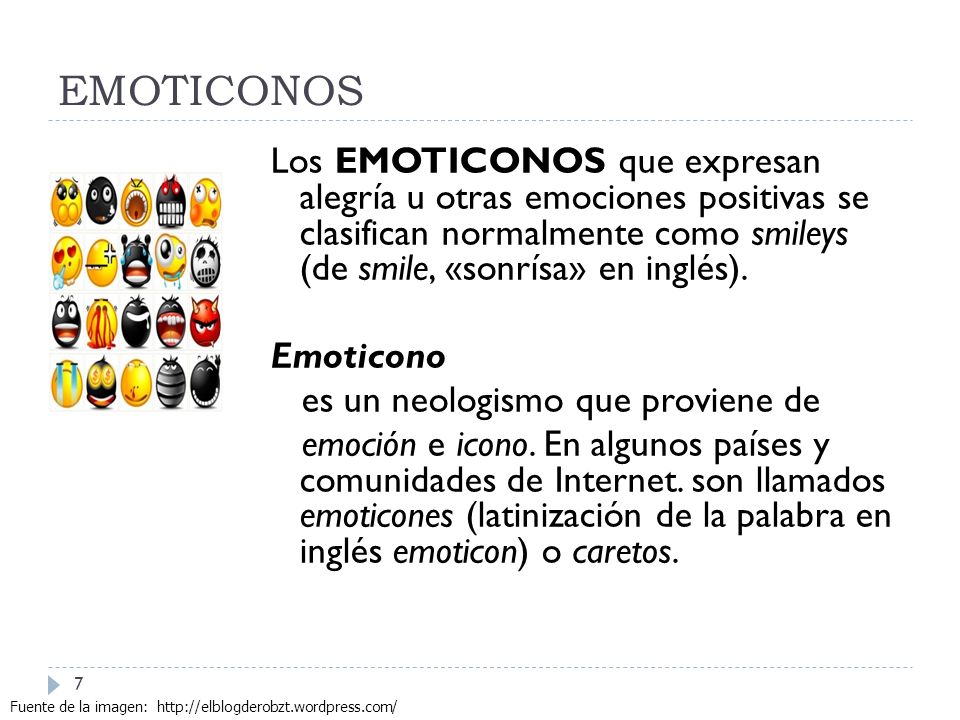 EMOTICONOS Los EMOTICONOS que expresan alegría u otras emociones positivas se clasifican normalmente como smileys (de smile, «sonrísa» en inglés).