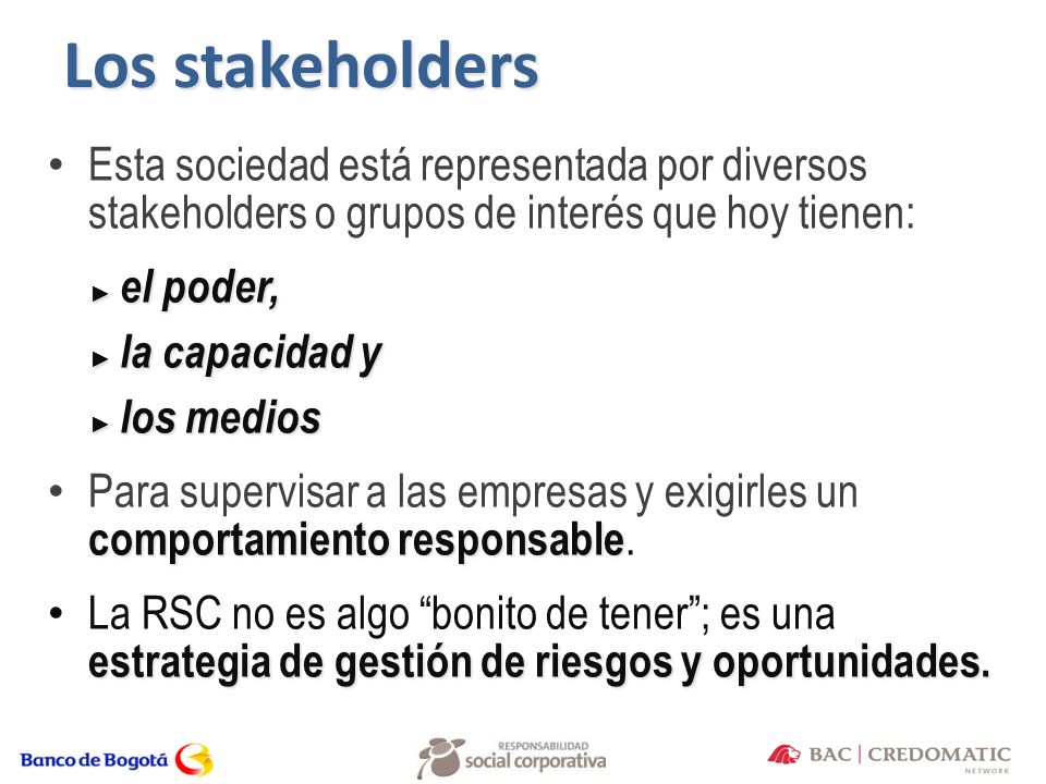 Los stakeholders Esta sociedad está representada por diversos stakeholders o grupos de interés que hoy tienen: