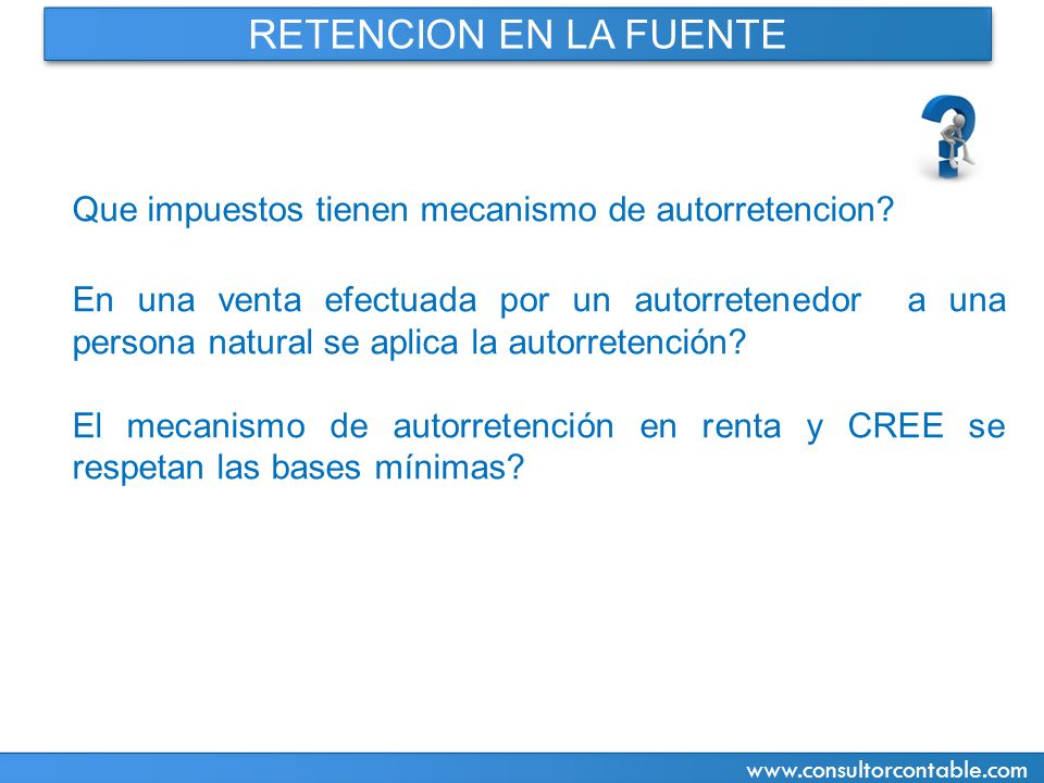 RETENCION EN LA FUENTE Que impuestos tienen mecanismo de autorretencion