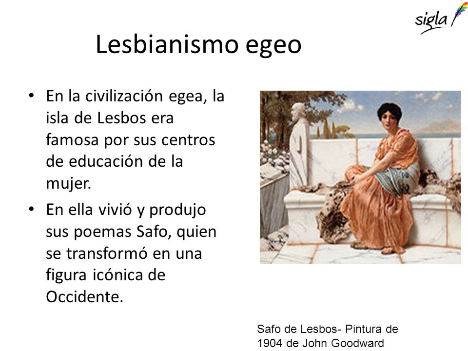 Lesbianismo egeo En la civilización egea, la isla de Lesbos era famosa por sus centros de educación de la mujer.