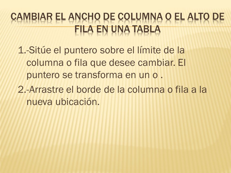 Cambiar el ancho de columna o el alto de fila en una tabla