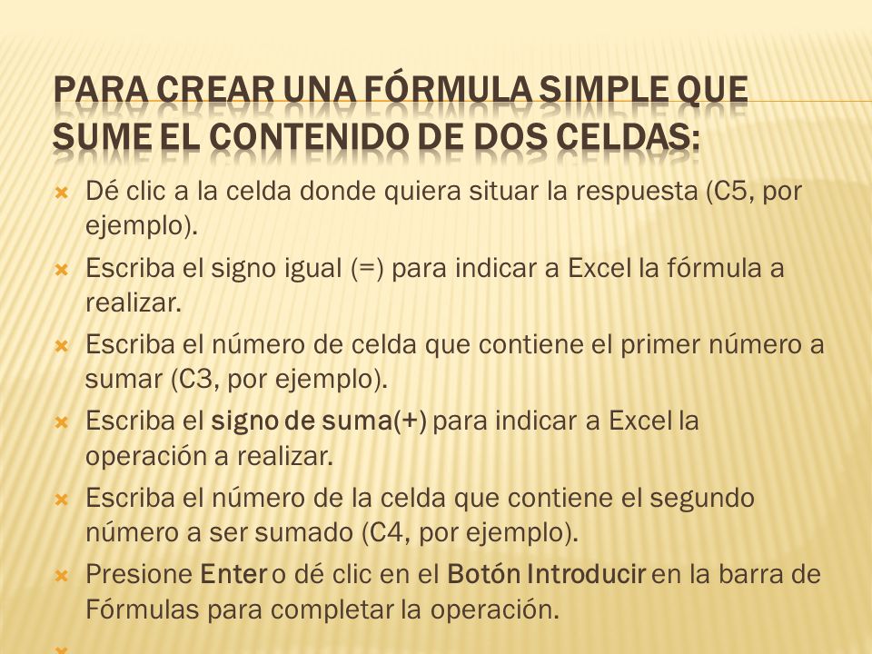Para Crear una Fórmula Simple que Sume el Contenido de Dos Celdas: