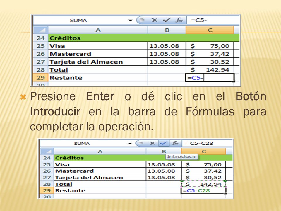 Presione Enter o dé clic en el Botón Introducir en la barra de Fórmulas para completar la operación.