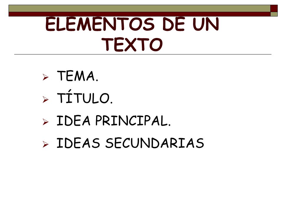 ELEMENTOS DE UN TEXTO TEMA. TÍTULO. IDEA PRINCIPAL. IDEAS SECUNDARIAS