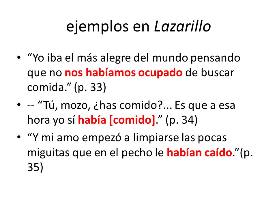 ejemplos en Lazarillo Yo iba el más alegre del mundo pensando que no nos habíamos ocupado de buscar comida. (p. 33)