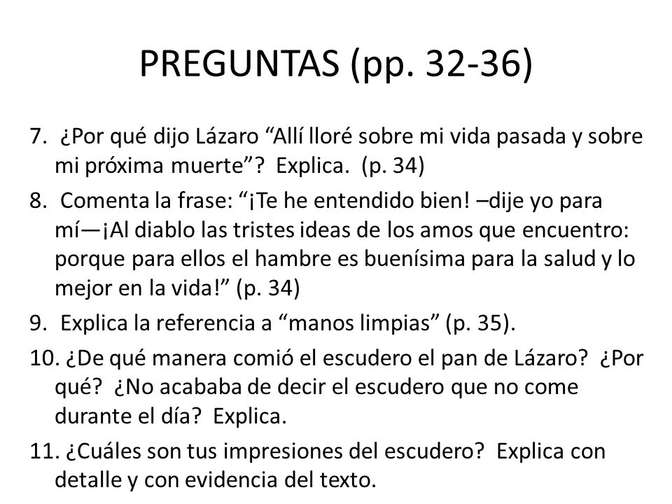 PREGUNTAS (pp ) ¿Por qué dijo Lázaro Allí lloré sobre mi vida pasada y sobre mi próxima muerte Explica. (p. 34)