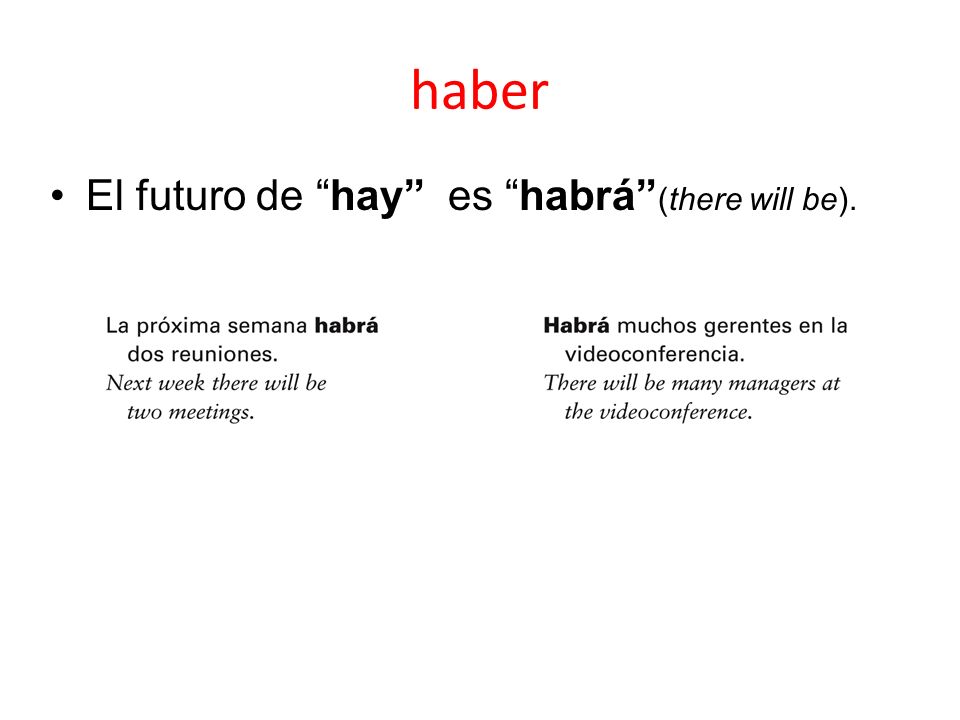 haber El futuro de hay es habrá (there will be).