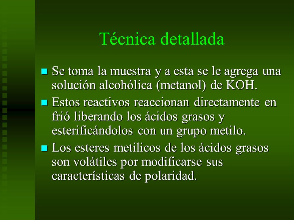 Técnica detallada Se toma la muestra y a esta se le agrega una solución alcohólica (metanol) de KOH.